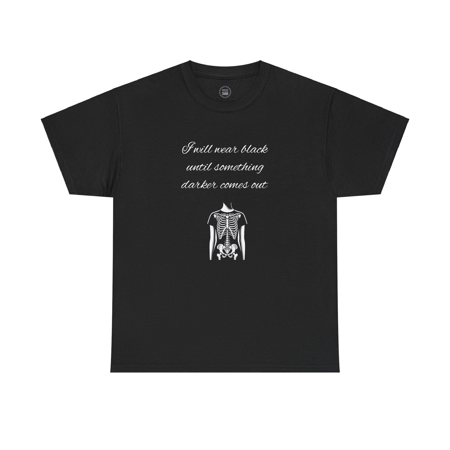 Wear Black Until Something Darker Crew Neck Black Cotton Tee Tshirt